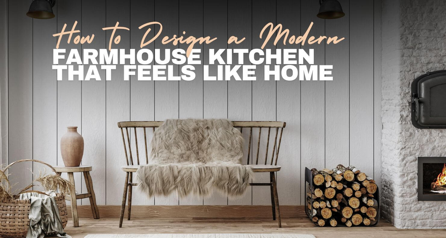 Create a warm, inviting modern farmhouse kitchen with LuxeDecor's expert tips!