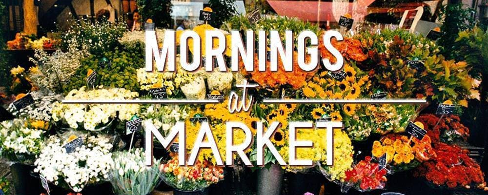 Mornings at Market