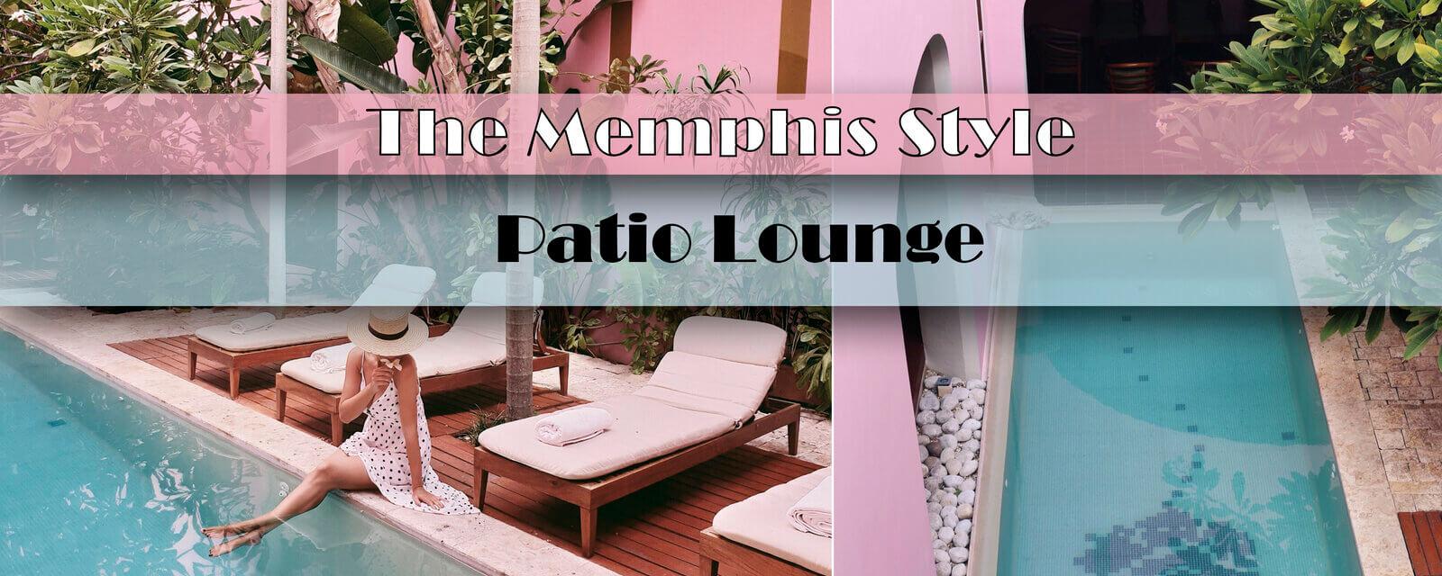 The Memphis Style | Patio Lounge