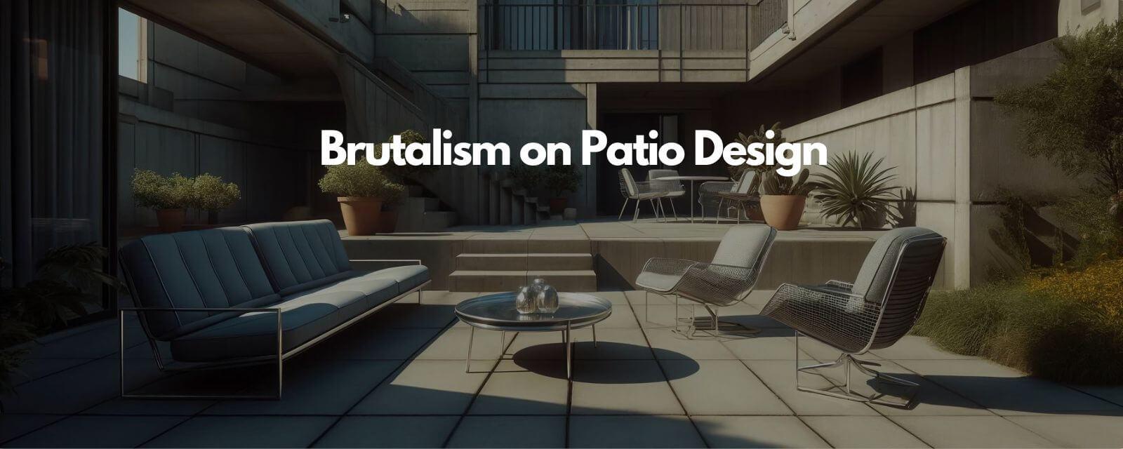 Brutal Style On The Patio