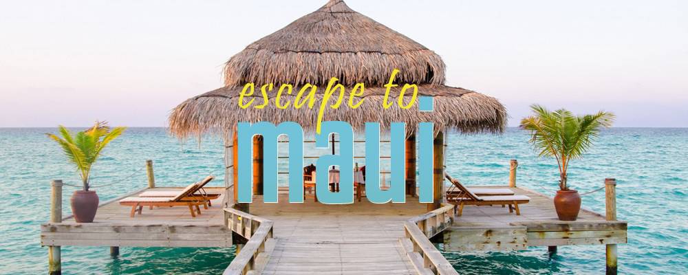 Escape To: Maui