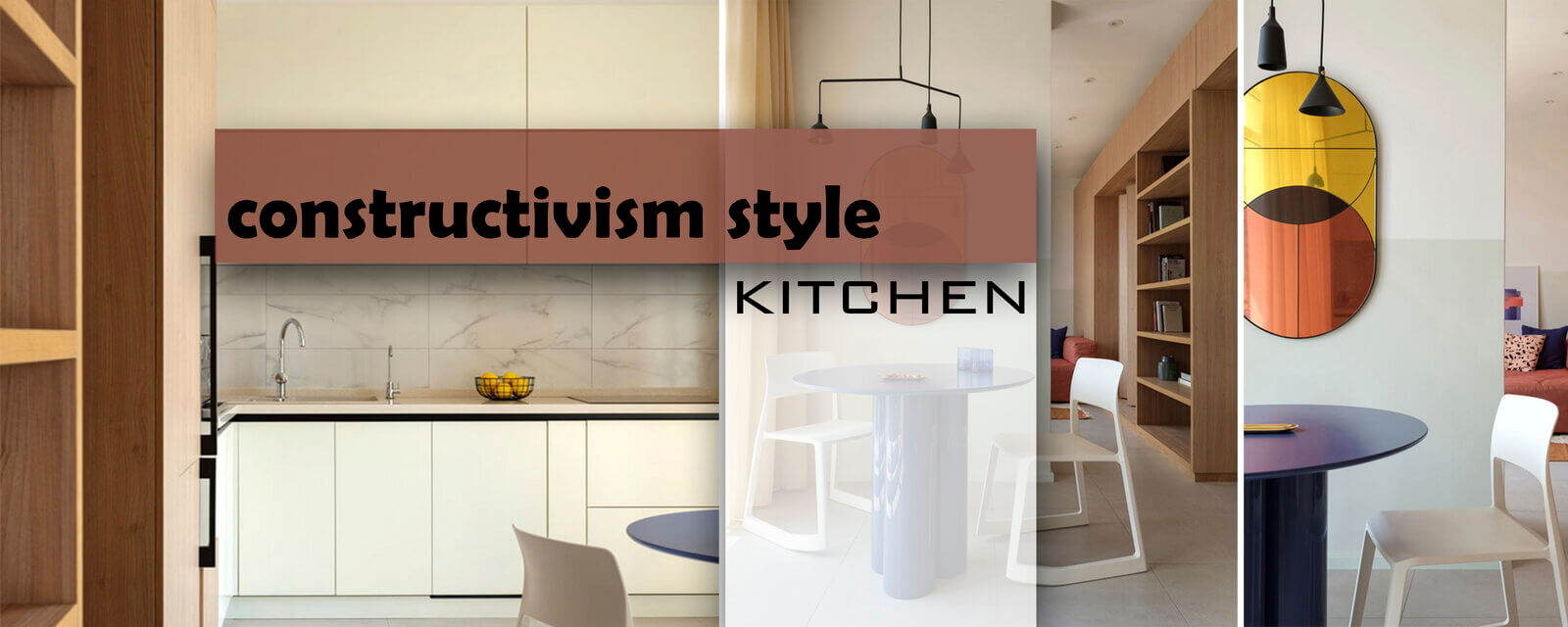 Constructivism Style | Kitchen
