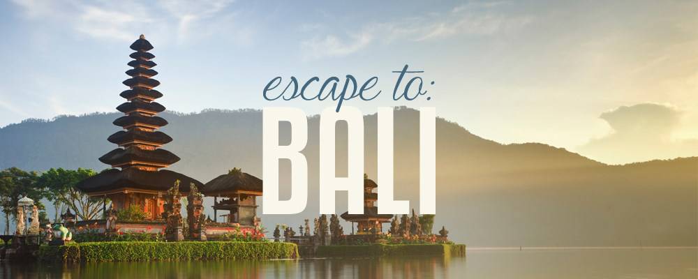 Escape To: Bali