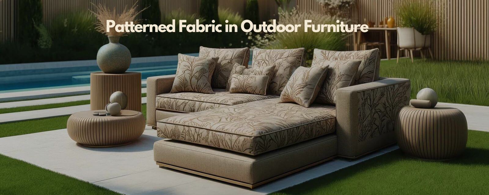 Patterned Fabric in Outdoor Furniture