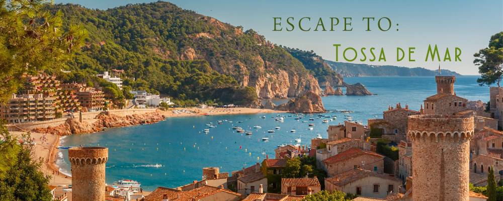 Escape to: Tossa de Mar